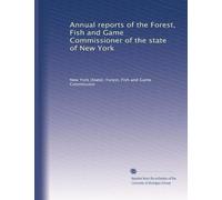 Annual reports of the Forest, Fish and Game Commissioner of the state of New York: Volume 8