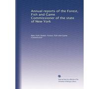 Annual reports of the Forest, Fish and Game Commissioner of the state of New York: Volume 9