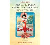 Annuario della canzone napoletana fine Ottocento. 1889-1899 (Vol. 2) (Storia internazionale della canzone italiana)