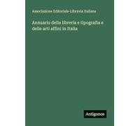 Annuario della libreria e tipografia e delle arti affini in Italia