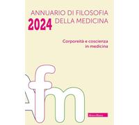 Annuario di filosofia della medicina. Corporeità e coscienza in medicina (2024) (Vol. 1)
