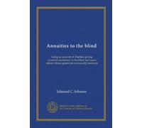 Annuities to the blind: being an account of charities giving recurrent assistance to the blind and some others whose grants are not usually renewed