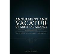 Annulment and Vacatur of Arbitral Awards: A Technical Guide to the Legal Grounds and Procedural Strategies for Challenging Final Decisions