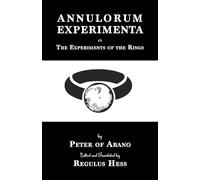 Annulorum Experimenta: The Experiments of the Rings by Peter de Abano