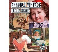 Annunci Vintage Libro Da Colorare: Vol. 1 Di Vecchie Pubblicità, Promozioni Di Libri E Copertine Di Riviste Nostalgiche, Marketing Classici. Pagine Da ... Divertimento Rilassante E Alleviare Lo Stress