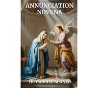 ANNUNCIATION NOVENA: Following Mary’s Fiat: A Powerful Novena of Faith and Surrender.