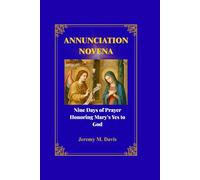 ANNUNCIATION NOVENA: Nine Days of Prayer Honoring Mary’s Yes to God