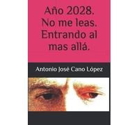 Año 2028. No me leas. Entrando al mas alla.