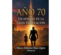 AÑO 70: Escapando de la Gran Tribulación