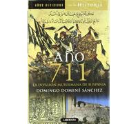 Año 711 La invasión musulmana de Hispania (Años Decisivos de la Historia)