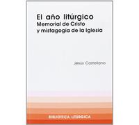 Año litúrgico, El: El Memorial de Cristo y mistagogía de la Iglesia: 1 (Biblioteca litúrgica)