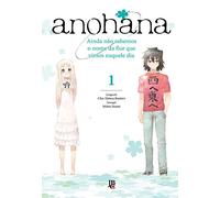 Anohana. Ainda não Sabemos o Nome da Flor que Vimos Naquele Dia - Volume 1