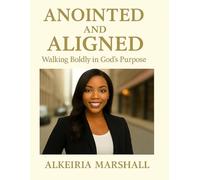 Anointed & Aligned : Purpose, Power & Promise: A 30-Day Devotional Workbook for Guidance Faith - Healing