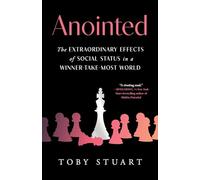 Anointed: The Extraordinary Effects of Social Status in a Winner-Take-Most World