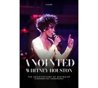 ANOINTED: Whitney Houston: The Architecture of Restraint