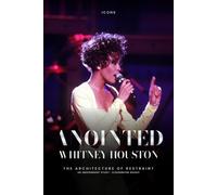 ANOINTED: Whitney Houston: The Architecture of Restraint