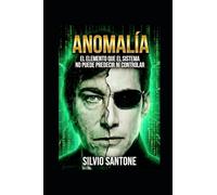 Anomalía: El elemento que el sistema no puede predecir ni controlar (Trilogía Sigma)