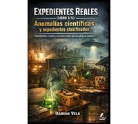 Anomalías científicas y expedientes clasificados: Experimentos, errores y secretos reales que aún generan debate (Expedientes Reales)