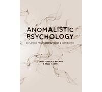 Anomalistic Psychology: Exploring Paranormal Belief and Experience