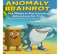 Anomaly Brainrot: The Magical Big Coconut Adventure for Kids (Tung Tung Sahur & Tralalero Tralala)