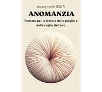 Anomanzia: Trattato per la lettura delle pieghe e delle rughe dell'ano
