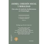 Anomia, cohesión social y moralidad. Cien años de tradición durkheimiana en Criminología (SIN COLECCION)