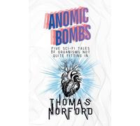 Anomic Bombs: Five Sci-Fi Tales of Organisms Not Quite Fitting In