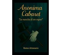 Anonima Cabaret: La nascita di un sogno