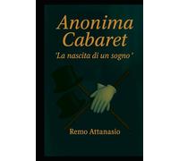 Anonima Cabaret: La nascita di un sogno