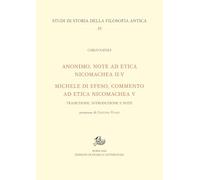 Anonimo, Note ad Etica Nicomachea II-V-Michele di Efeso, Commento ad Etica Nicomachea V (Studi di storia della filosofia antica)