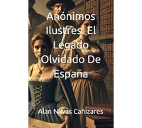 Anónimos Ilustres: El Legado Olvidado De España