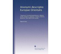 Anonymi descriptio Europae Orientalis: "Imperium Constantinopolitanum, Albania, Serbia, Bulgaria, Ruthenia, Ungaria, Polonia, Bohemia" anno MCCCVIII exarata