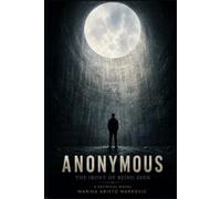 ANONYMOUS: The Irony of Being Seen: A Satirical Novel