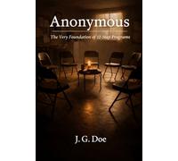 Anonymous: The Very Foundation of 12-Step Programs