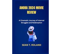 ANORA 2024 MOVIE REVIEW: A Cinematic Journey of Internal Struggles and Redemption