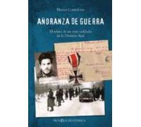 Añoranza De Guerra: El Relato De Un Viejo Soldado De La Division Azul