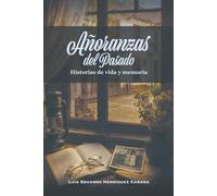 Añoranzas del Pasado: Historias de vida y memoria (Despertando el Ayer)