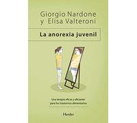 Anorexia juvenil, La. Una terapia eficaz y eficiente para los transtornos alimen: Una terapia eficaz y eficiente para los trastornos alimentarios: 0 (Enfoque estratégico)