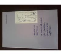 Anorexia Nervosa: A Survival Guide for Families, Friends and Sufferers