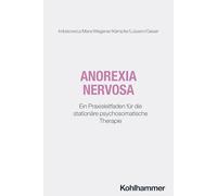 Anorexia nervosa: Ein Praxisleitfaden für die stationäre psychosomatische Therapie