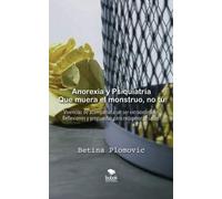 Anorexia y psiquiatría: que muera el monstruo, no tú