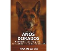 Años Dorados: Recetas antiinflamatorias y dieta natural para prolongar la longevidad canina