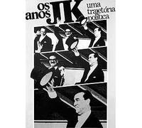 Anos JK : Uma Trajetoria Politica (JK Years : A Political Trajectory) by Juscelino Kubitschek de Oliveira