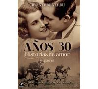 años treinta: historias de amor y guerra