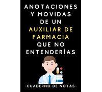 Anotaciones Y Movidas De Un Auxiliar De Farmacia Que No Entenderías: Cuaderno De Notas Para Auxiliares De Farmacia