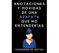 Anotaciones Y Movidas De Una Azafata Que No Entenderías: Cuaderno De Notas Para Azafatas