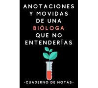 Anotaciones Y Movidas De Una Bióloga Que No Entenderías: Cuaderno De Notas Para Biólogas Y Estudiantes De Biología