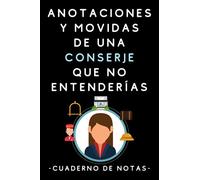 Anotaciones Y Movidas De Una Conserje Que No Entenderías: Cuaderno De Notas Para Conserjes