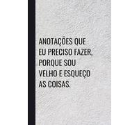Anotações que preciso fazer, porque sou velho e esqueço as coisas