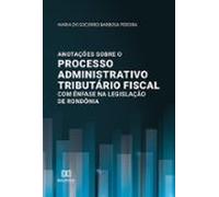 Anotações Sobre O Processo Administrativo Tributário Fiscal Com Ênfase